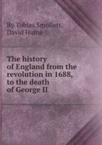 The history of England from the revolution in 1688, to the death of George II.