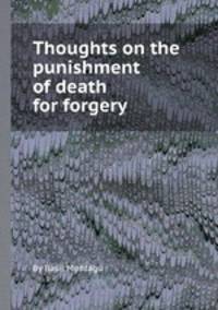 Thoughts on the punishment of death for forgery