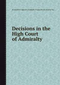 Decisions in the High Court of Admiralty
