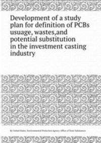 Development of a study plan for definition of PCBs usuage, wastes,and potential substitution in the investment casting industry