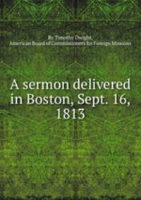 A sermon delivered in Boston, Sept. 16, 1813