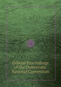 Official Proceedings of the Democratic National Convention