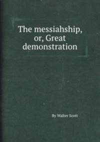 The messiahship, or, Great demonstration