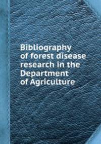Bibliography of forest disease research in the Department of Agriculture