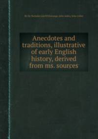 Anecdotes and traditions, illustrative of early English history, derived from ms. sources