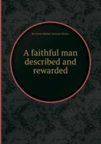 A faithful man described and rewarded