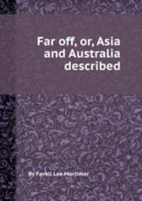 Far off, or, Asia and Australia described