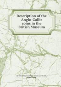 Description of the Anglo-Gallic coins in the British Museum