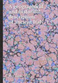 A geographical and historical description of ancient Italy, 1