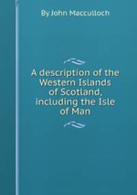 A description of the Western Islands of Scotland, including the Isle of Man