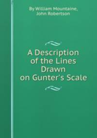 A Description of the Lines Drawn on Gunter`s Scale
