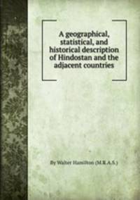A geographical, statistical, and historical description of Hindostan and the adjacent countries