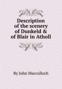 Description of the scenery of Dunkeld & of Blair in Atholl
