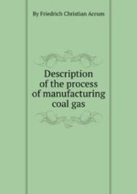 Description of the process of manufacturing coal gas