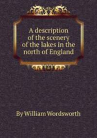 A description of the scenery of the lakes in the north of England
