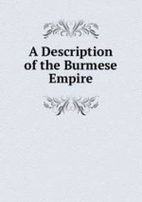 A Description of the Burmese Empire
