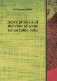 Descriptions and sketches of some remarkable oaks
