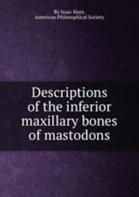 Descriptions of the inferior maxillary bones of mastodons