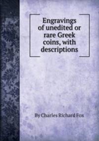 Engravings of unedited or rare Greek coins, with descriptions