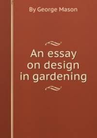 An essay on design in gardening