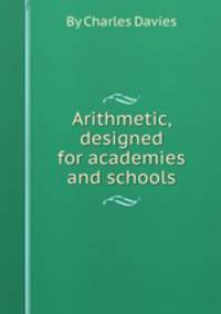 Arithmetic, designed for academies and schools