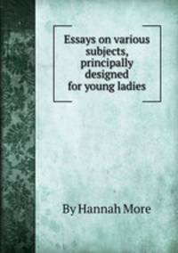 Essays on various subjects, principally designed for young ladies