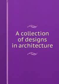 A collection of designs in architecture