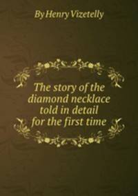 The story of the diamond necklace told in detail for the first time