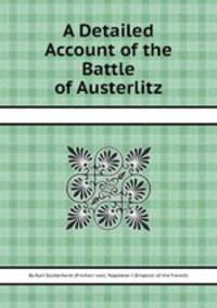 A Detailed Account of the Battle of Austerlitz