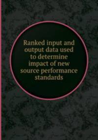 Ranked input and output data used to determine impact of new source performance standards