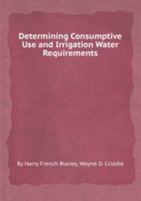 Determining Consumptive Use and Irrigation Water Requirements