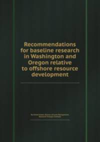 Recommendations for baseline research in Washington and Oregon relative to offshore resource development