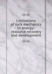 Limitations of rock mechanics in energy-resource recovery and development
