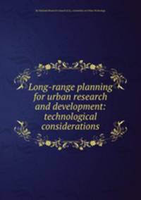 Long-range planning for urban research and development: technological considerations
