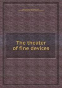 The theater of fine devices