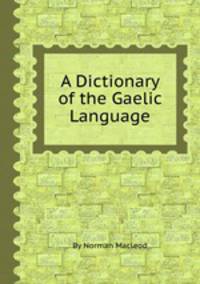 A Dictionary of the Gaelic Language