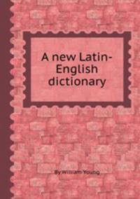 A new Latin-English dictionary