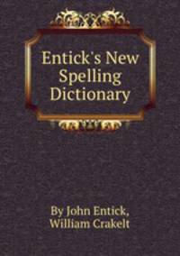 Entick`s New Spelling Dictionary