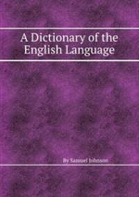 A Dictionary of the English Language