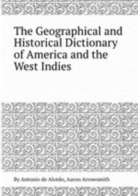 The Geographical and Historical Dictionary of America and the West Indies