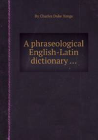 A phraseological English-Latin dictionary ...