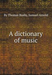 A dictionary of music