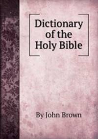 Dictionary of the Holy Bible