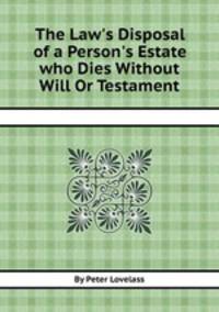 The Law`s Disposal of a Person`s Estate who Dies Without Will Or Testament