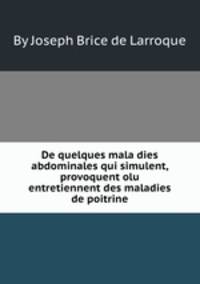 De quelques mala dies abdominales qui simulent, provoquent olu entretiennent des maladies de poitrine