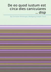 De eo quod iustum est circa dies caniculares ... disp