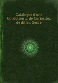 Catalogue d`une Collection ... de Curiositez de differ. Genre