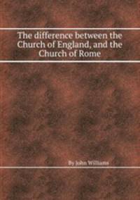 The difference between the Church of England, and the Church of Rome