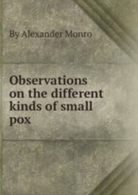 Observations on the different kinds of small pox