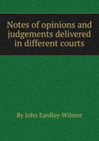 Notes of opinions and judgements delivered in different courts